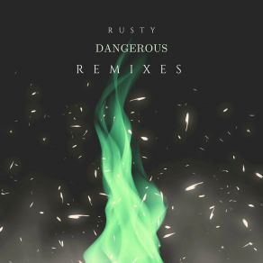 Download track Dangerous (Infinite Division Remix) Rusty