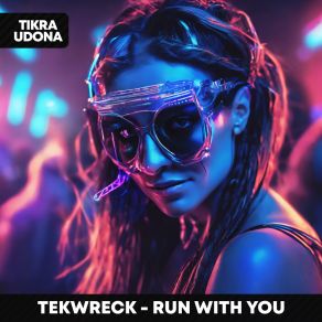 Download track Run With You TEKWRECK