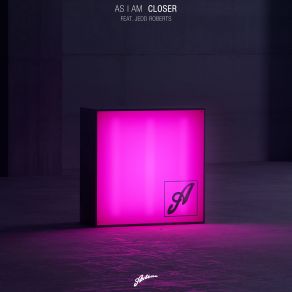 Download track Closer (Jvst Say Yes Remix) As I Am