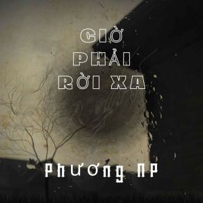 Download track Giờ Phải Rời Xa (Instrumental) Phuong NP