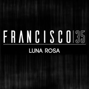 Download track Luna Rosa Francisco