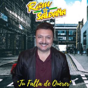 Download track Tu Falta De Querer Ram Saldaña