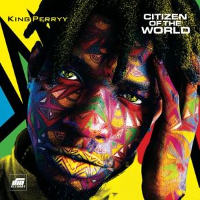 Download track Citizen Of The World King Perryy