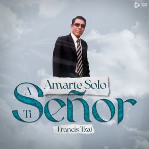 Download track Amarte Solo A Ti Francis Tzaj