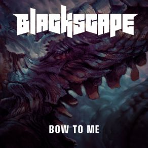 Download track Bow To Me Blackscape