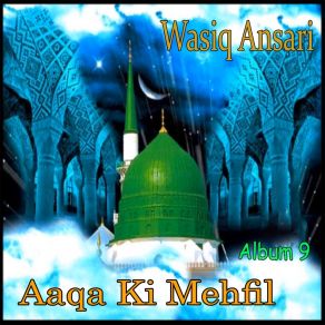 Download track Saj Gaye Aaqa Ki Mehfil Wasiq Ansari