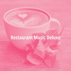 Download track Chilled Ambience For Freelance Work Restaurant Music Deluxe