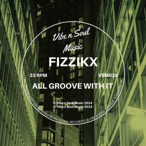 Download track All Groove With It (Original Mix) Fizzikx