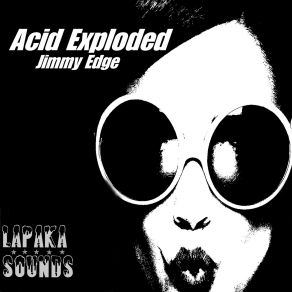 Download track Acid Exploded Jimmy Edge