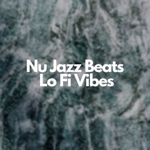 Download track Nu Jazz Beats, Lo Fi Vibes Nu Jazz