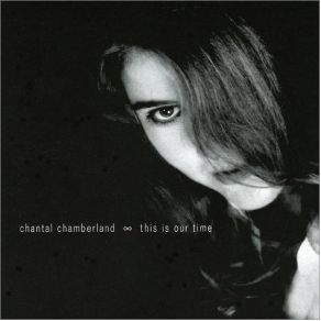 Download track This Is Our Time Chantal Chamberland