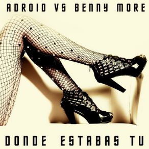 Download track Donde Estabas Tu? (Electrotech Extended Version) Benny Moré, ADroiD