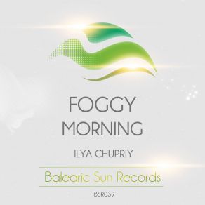 Download track Foggy Morning (Original Mix) Ilya Chupriy