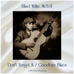 Download track Goodbye Blues (Remastered 2018) Blind Willie McTell