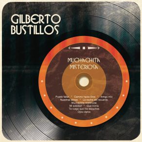 Download track Que Ironía Gilberto Bustillos