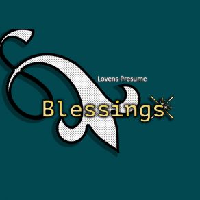 Download track Blessings Lovens Presume