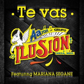 Download track Te Vas (Mariana Seoane) Aaron Y Su Grupo Ilusion