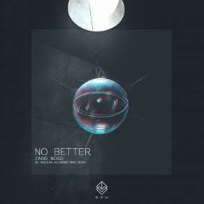 Download track No Better (Absentia Remix) Zahid NoiseAbsentia