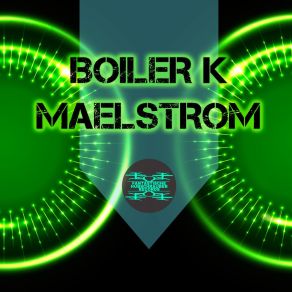 Download track Maelstrom (Club Edit Mix) Boiler K