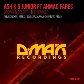 Download track Drown In Desert (Ahmed Romel Remix) Junior, Ash K, Ahmad Fares