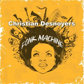 Download track Fonk Machine (House Edit) Christian Desnoyers