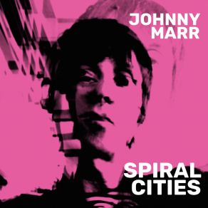 Download track Spiral Cities Johnny Marr