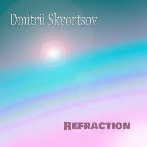 Download track Refraction Dmitrii Skvortsov