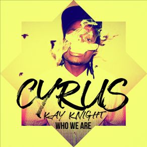 Download track Who We Are Mel. K, Cyrus Kay Knight