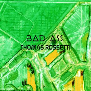 Download track Bad Ass (Original Mix) Thomas Rossetti