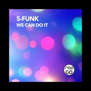 Download track We Can Do It (Choice Mix) S-Funk