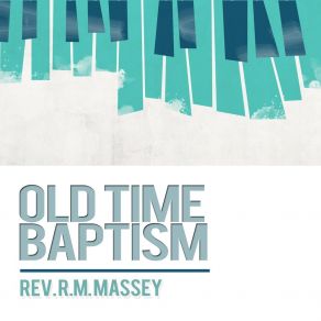 Download track Old Time Baptism, Pt. 2 Rev. R. M. Massey