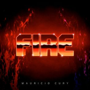 Download track Fire Mauricio Cury