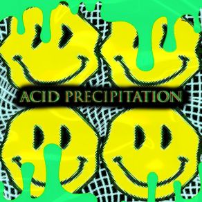 Download track Acid Precipitation IDe @ DIFoxI