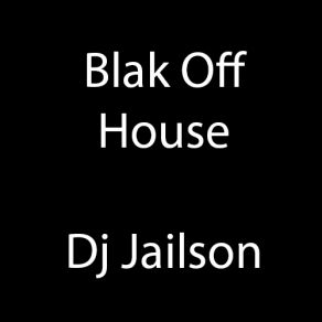 Download track Blak Off House 5 Dj Jailson