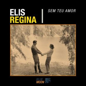 Download track Sem Teu Amor Elis Regina