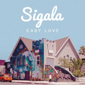 Download track Easy Love (Sticky Remix) Sigala