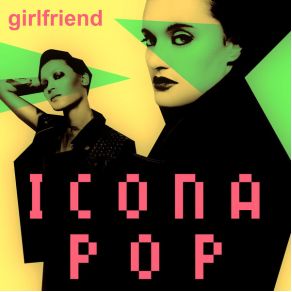 Download track Girlfriend (Muzzaik & Stadiumx Remix) Icona Pop