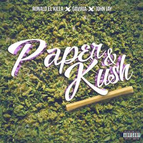 Download track Paper & Kush John Jay, Ronald El Killa, Gaviria