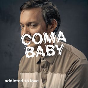 Download track Addicted To Love (Original Mix) Coma Baby