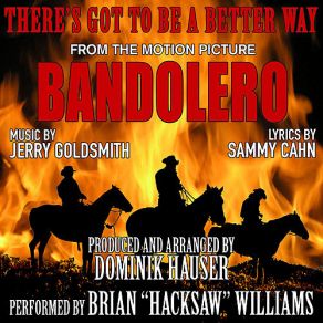 Download track There's Got To Be A Better Way-Vocal (Theme From The Motion Picture Bandolero) Brian Williams