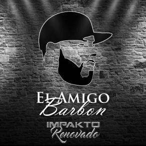 Download track El Amigo Barbon Impakto Renovado