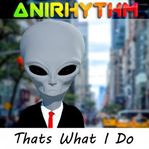 Download track Thats What I Do (Instrumental Mix) AniRhythm