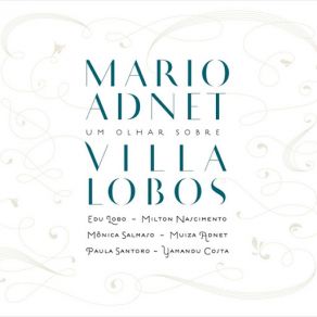 Download track Caicó: Aria (Cantiga) Das Bachianas Brasileiras Nº4: III. Mov. [Mônica Salmaso & Edu Lobo] Mario Adnet