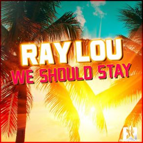 Download track We Should Stay (Extended Mix) Ray Lou