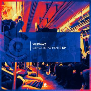 Download track Dance In Yo Pants (Original Mix) Wildwayz