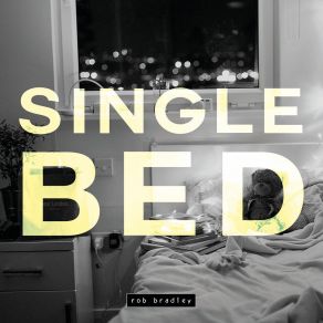 Download track Single Bed Rob Bradley