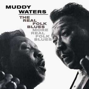 Download track Too Young To Know Muddy Waters