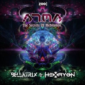 Download track The Secrets Of Meditation (Bellatrix & Hexayon Remix) Atma.., Bellatrix