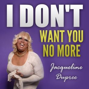 Download track I Don't Want You No More (Sisco Kennedy Club Mix) Jacqueline DupreeSisco Kennedy