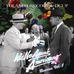 Download track We No Speak Americano (Myd Remix) Yolanda Be Cool Dcup